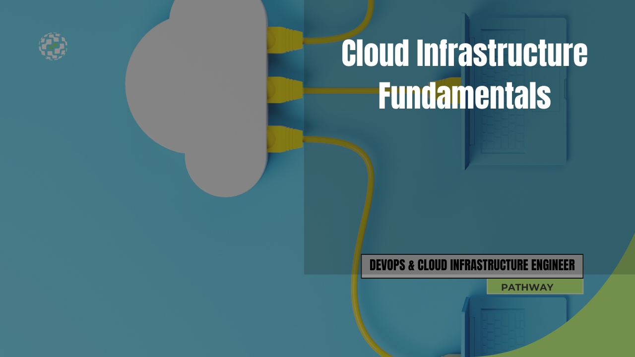 CLOUD INFRASTRUCTURE FUNDAMENTALS
